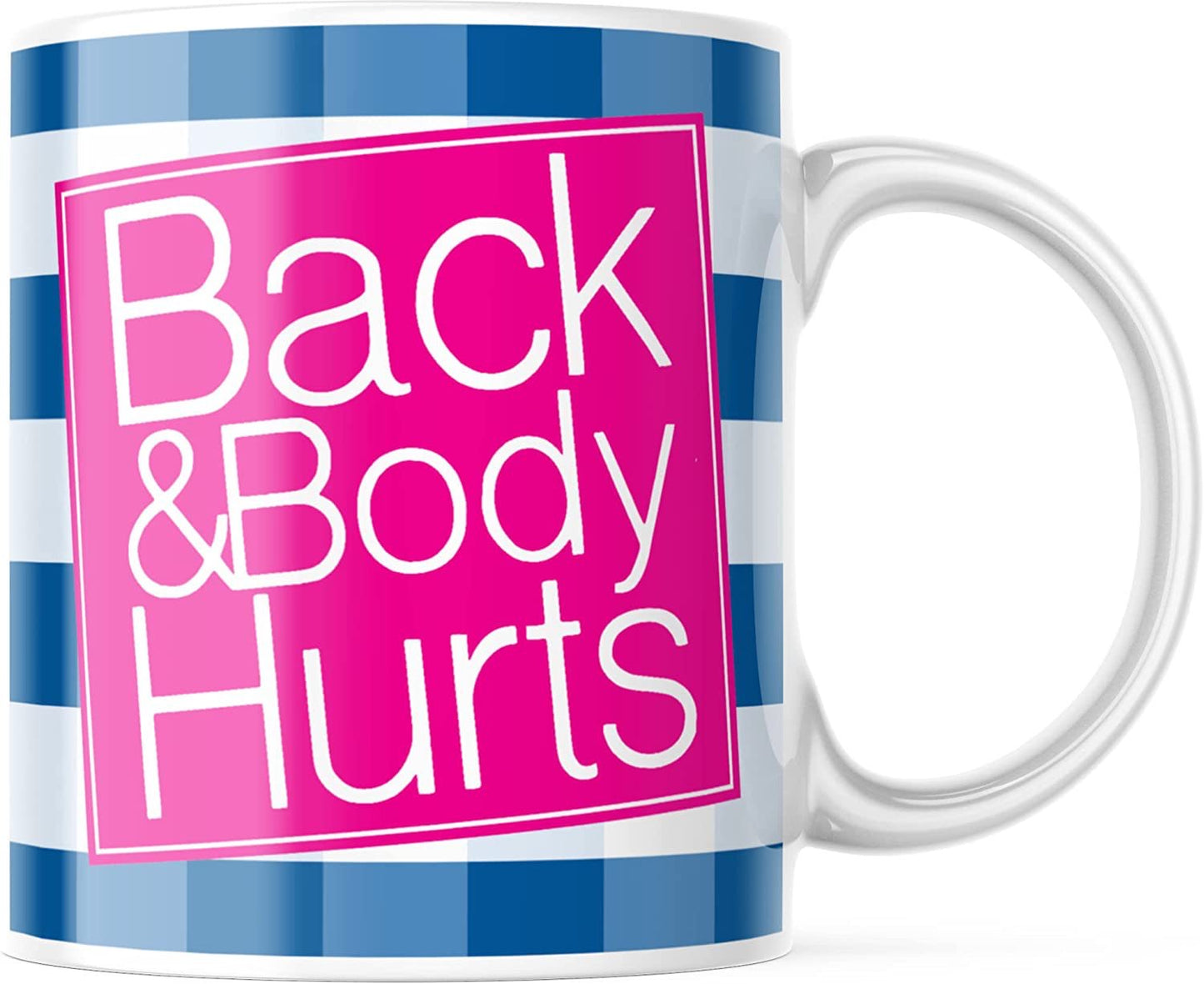 Back and Body Hurts Coffee Mug